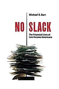 No Slack: The Financial Lives of Low-Income Americans (Paperback)