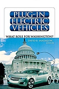 Plug-In Electric Vehicles: What Role for Washington? (Paperback)