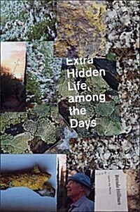 Extra Hidden Life, Among the Days (Hardcover)