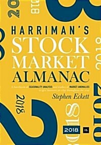 The Harriman Stock Market Almanac 2018 : A handbook of seasonality analysis and studies of market anomalies to give investors an edge throughout the y (Hardcover)