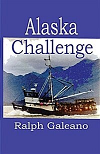 Alaska Challenge: Chronicles of an Alaskan King Crab Fisherman (Paperback, 3, Alaskia Challen)
