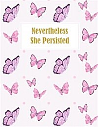 Nevertheless She Persisted Journal (Diary, Notebook): XL Lined 8.5 X 11 (Journals for Women to Write In) (Paperback)