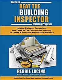 Beat the Building Inspector Success Training Program: The Owners and Executives Manual (Paperback)