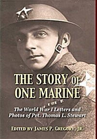 The Story of One Marine: The World War I Letters of Pvt. Thomas L. Stewart (Hardcover)