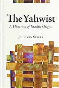 The Yahwist: A Historian of Israelite Origins (Hardcover)