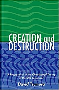 Creation and Destruction: A Reappraisal of the Chaoskampf Theory in the Old Testament (Hardcover, Revised)