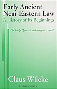 Early Ancient Near Eastern Law: A History of Its Beginnings: The Early Dynastic and Sargonic Periods (Paperback, 2, Revised)