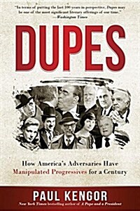 Dupes: How Americas Adversaries Have Manipulated Progressives for a Century (Paperback)