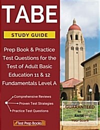 Tabe Test Study Guide: Prep Book & Practice Test Questions for the Test of Adult Basic Education 11 & 12 Fundamentals Level a (Paperback)