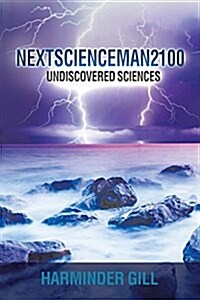 Nextscienceman2100: Undiscovered Sciences (Paperback)