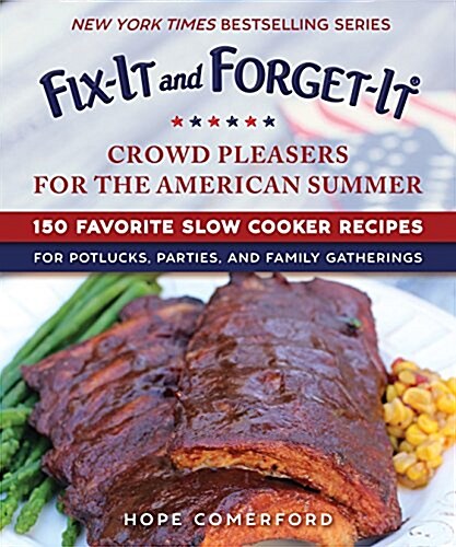 Fix-It and Forget-It Slow Cooker Crowd Pleasers for the American Summer: 150 Favorite Recipes for Potlucks, Parties, and Family Gatherings (Paperback)