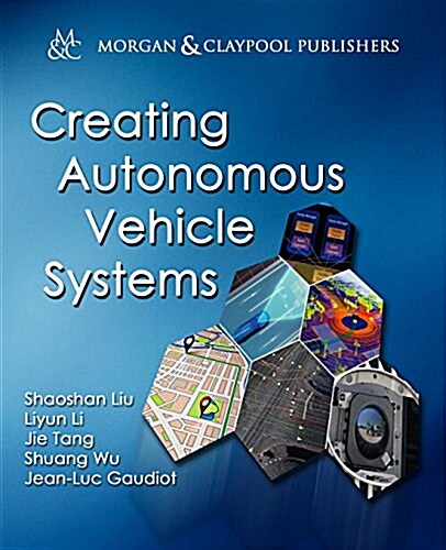 Creating Autonomous Vehicle Systems (Paperback)