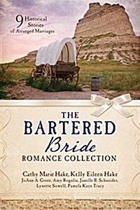 [중고] The Bartered Bride Romance Collection: 9 Historical Stories of Arranged Marriages (Paperback)