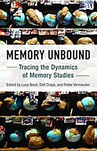 Memory Unbound : Tracing the Dynamics of Memory Studies (Paperback)