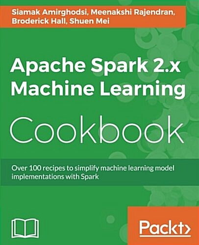 Apache Spark 2.X Machine Learning Cookbook (Paperback)