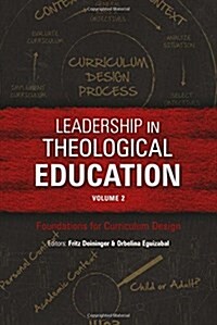 Leadership in Theological Education, Volume 2: Foundations for Curriculum Design (Paperback)