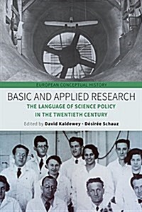 Basic and Applied Research : The Language of Science Policy in the Twentieth Century (Hardcover)