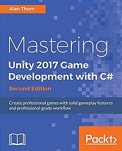 Mastering Unity 2017 Game Development with C# - (Paperback, 2 Revised edition)