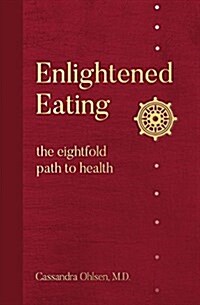 Enlightened Eating: The Eightfold Path to Health (Paperback)