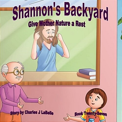 Shannons Backyard Give Mother Nature a Rest Book Twenty- Seven (Paperback)