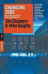 Changing Jobs: The Fair Go in the New Machine Age (Paperback)