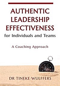 Authentic Leadership Effectiveness: For Individuals and Teams (Paperback)