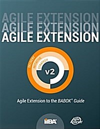 Agile Extension to the BABOK(R) Guide: Version 2 (Paperback)