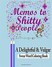 Memos to Shitty People: A Delightful & Vulgar Adult Coloring Book (Paperback)