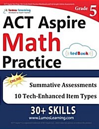 ACT Aspire Test Prep: 5th Grade Math Practice Workbook and Full-Length Online Assessments: ACT Aspire Study Guide (Paperback)