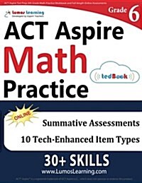 ACT Aspire Test Prep: 6th Grade Math Practice Workbook and Full-Length Online Assessments: ACT Aspire Study Guide (Paperback)