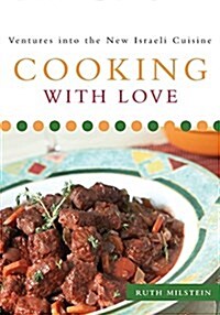 Cooking with Love: Ventures Into the New Israeli Cuisine (Paperback)
