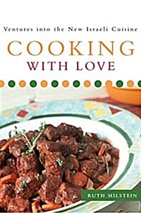 Cooking with Love: Ventures Into the New Israeli Cuisine (Hardcover)
