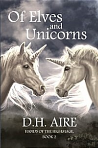 Of Elves and Unicorns: Hands of the Highmage, Book 2 (Paperback)