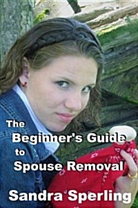 The Beginners Guide to Spouse Removal (Paperback)