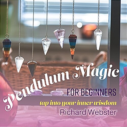 Pendulum Magic for Beginners: Tap Into Your Inner Wisdom (Audio CD)