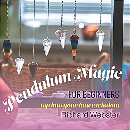 Pendulum Magic for Beginners: Tap Into Your Inner Wisdom (MP3 CD)