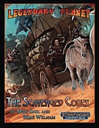 Legendary Planet: The Scavenged Codex (Starfinder) (Paperback)