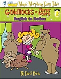 Goldilocks and the Three Bears: English to Italian, Level 2 (Paperback, 2)