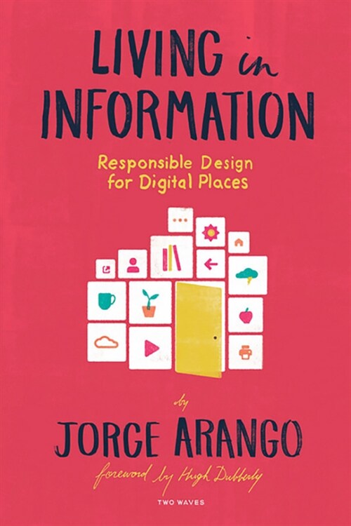 Living in Information: Responsible Design for Digital Places (Paperback)