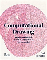 Computational Drawing: From Foundational Exercises to Theories of Representation (Hardcover)