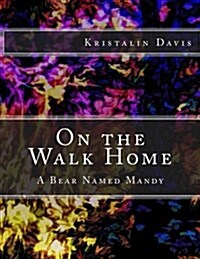 On the Walk Home: A Bear Named Mandy (Paperback)