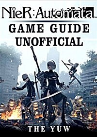 Nier Automata Game Guide Unofficial (Paperback)