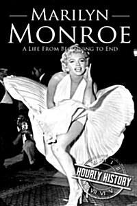 Marilyn Monroe: A Life from Beginning to End (Paperback)