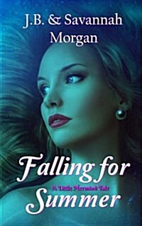 Falling for Summer (a Little Mermaid Tale) (Paperback)