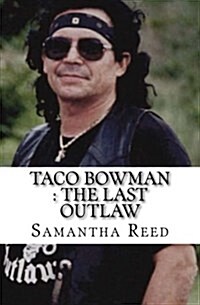 Taco Bowman: The Last Outlaw (Paperback)