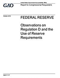 Federal Reserve: Observations on Regulation D and the Use of Reserve Requirements (Paperback)