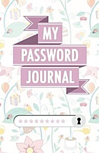 My Password Journal: Internet Password Logbook with Alphabetical Ordering (Paperback)