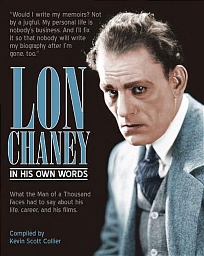 Lon Chaney: In His Own Words (Paperback)