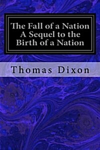 The Fall of a Nation a Sequel to the Birth of a Nation (Paperback)