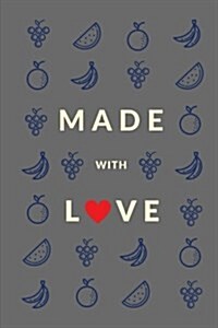 Made with Love (Blank Recipe Book): Granny Gray, Premium Blank Cookbook, 150 Pages (Paperback)
